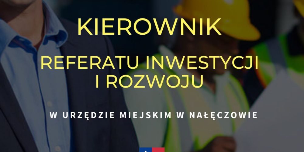 Burmistrz Nałęczowa ogłasza konkursy na stanowiska w Referacie Inwestycji