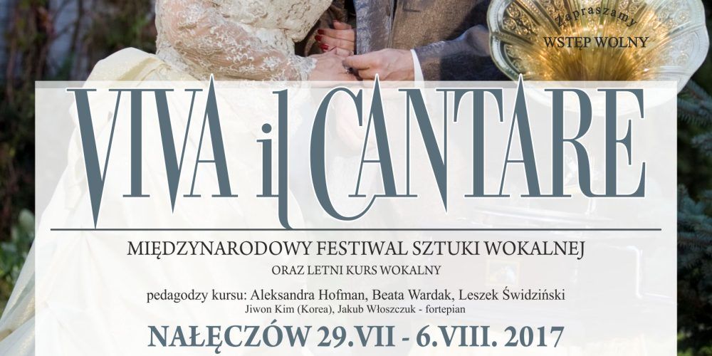 VIVA IL CANTARE Międzynarodowy Festiwal Sztuki Wokalnej oraz Letni Kurs Wokalny 29.VII-6.VIII.2017